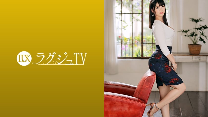 ラグジュTV 1222 上品な美しさを持つ女性経営者がAV出演！豊満でたわわに実る胸に、愛液が滴る秘所を優しく責められ、久々の快楽にヨガる彼女に興奮すること間違いなし！！